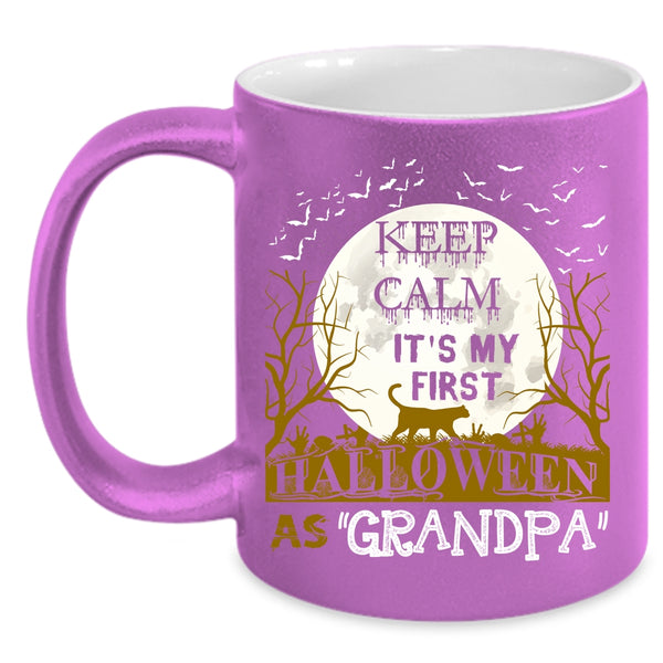 Keep Calm Coffee Mug, It's My First Halloween As Grandpa Coffee Cup