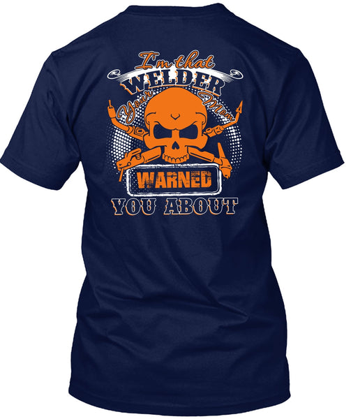 I'm That Welder Your Mom T Shirt, Being A Welder T Shirt
