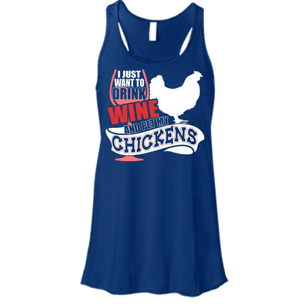 I Just Want To Drink Wine T Shirt, Pet My Chickens Tank Top