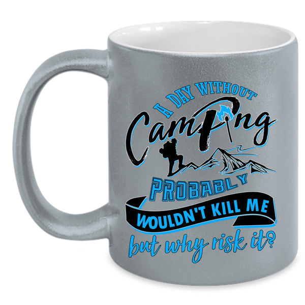 Cool Camper Coffee Mug, A Day Without Camping Accent Mug