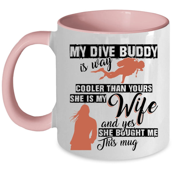 She Is My Wife Coffee Mug, My Dive Buddy Is Way Cooler Than Yours Accent Mug