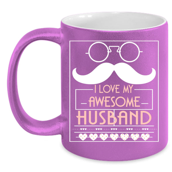 I Love My Awesome Husband Coffee Mug, My Awesome Husband Coffee Cup