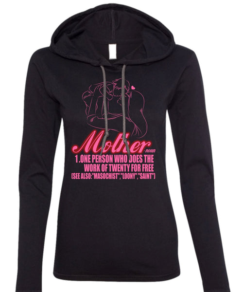 Mother One Person Who Does The Work T Shirt, Being A Mom T Shirt (Anvil Ladies Ringspun Hooded)