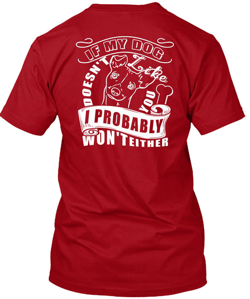 If My Dog Doesn't Like You T Shirt, I Probably Won't Either T Shirt