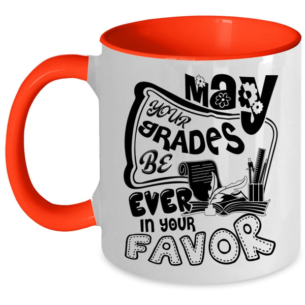 Cute Teachers Coffee Mug, May Your Grades Be Ever In Your Favor Accent Mug