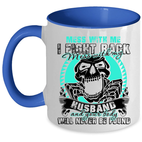 Cool Gift For My Wife Coffee Mug, Don't Mess With My Husband Accent Mug