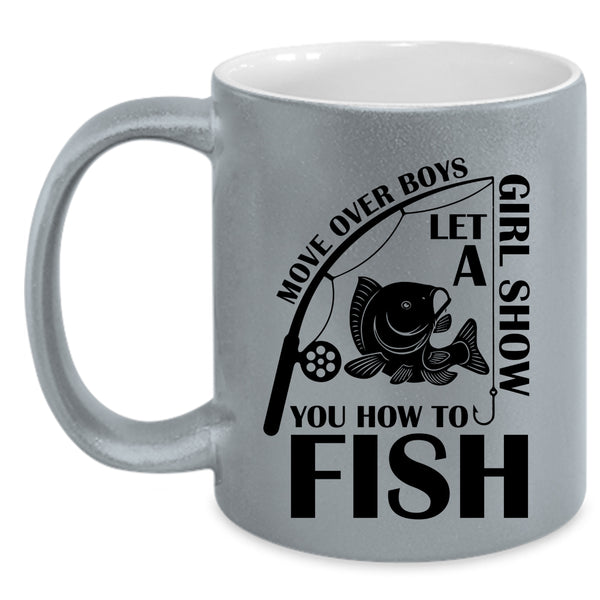 Funny Girls Coffee Mug, Let A Girl Show You How To Fish Accent Mug