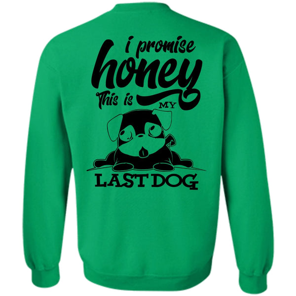 I Love My Dog T Shirt, I Promise Honey Sweatshirt