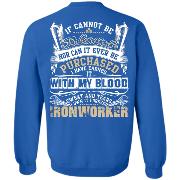 Sweat And Tears T Shirt, I Love Ironworker Sweatshirt