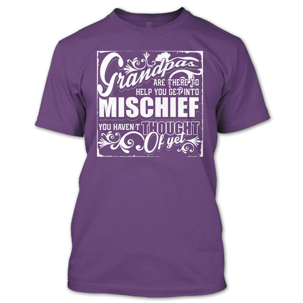 Grandpa Are There T Shirt, Help You Get Into Mischief T Shirt