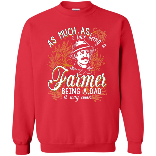 Being A Dad Is Way Cooler T Shirt, Coolest Farming Dad Sweatshirt