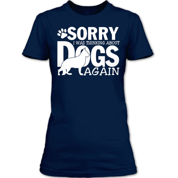 Sorry I Was Thinking About Dogs Again T Shirt, Coolest Dog Lover T Shirt