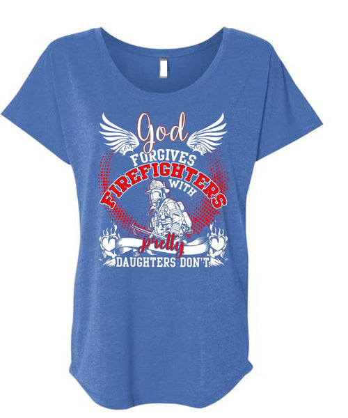 God Forgives Firefighters T Shirt, Pretty Daughters Don't T Shirt, Cool Shirt (Ladies' Triblend Dolman Sleeve)