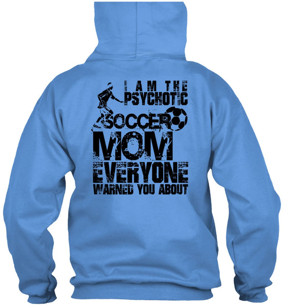 I Am The Psychotic Soccer Mom T Shirt, I Love Soccer T Shirt