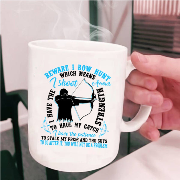 Cool Gift For Bowhunter Coffee Mug, Beware I Bow Hunt Cup