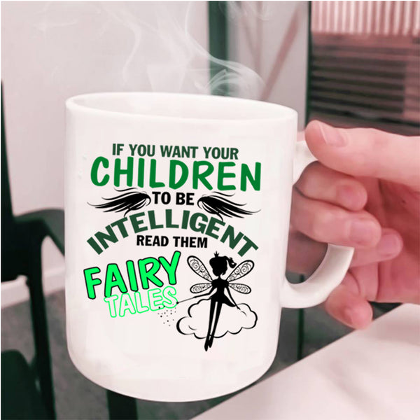 Cute Coffee Mug, If You Want Your Children To Be Intelligent Cup