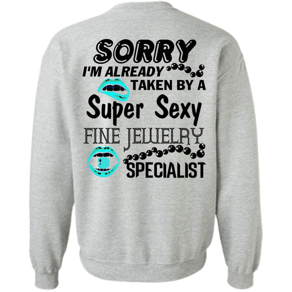 Being A Jeweler T Shirt, I'm Already Taken By A Fine Jewelry Specialist Sweatshirt