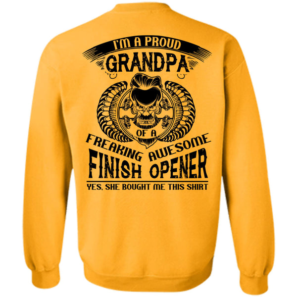 Being A Mechanic T Shirt, I'm A Proud Grandpa Of A Freaking Awesome Finish Opener Sweatshirt