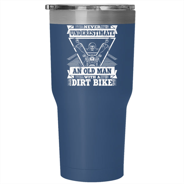 Never Underestimate Tumbler 30 oz Stainless Steel, An Old Man With A Dirt Bike Travel Mug
