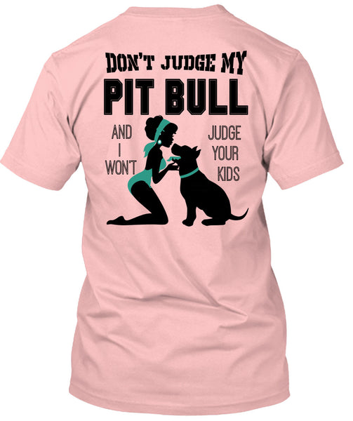 Don't Judge My Pit Bull T Shirt, I Love My Dog T Shirt