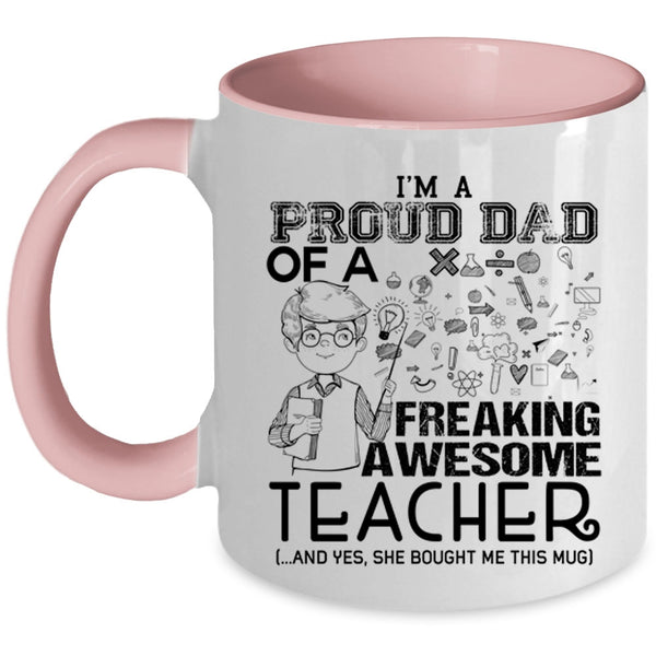 Funny Teacher Coffee Mug, I'm A Proud Dad Of An Awesome Teacher Accent Mug