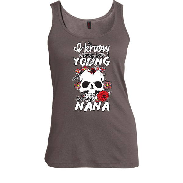 I Know I Look Too Young T Shirt, To Be A Nana T Shirt, Cool T Shirt