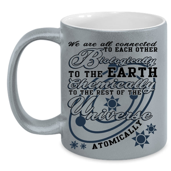 Chemically To The Rest Coffee Mug, Biologically To The Earth Accent Mug
