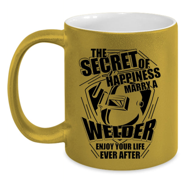 I Love Welder Coffee Mug, This Secret Of Happiness Marry A Welder Accent Mug