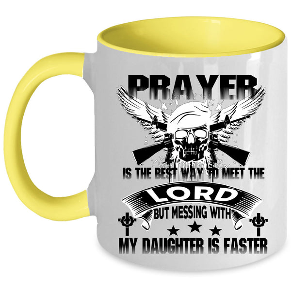 Meet The Lord Coffee Mug, Don't Mess With My Daughter Accent Mug