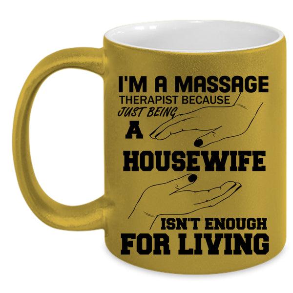 Gift For My Wife Coffee Mug, I'm A Massage Therapist Accent Mug