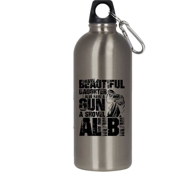 I Have A Beautiful Daughter 20 oz Stainless Steel Bottle,I Also Have A Gun Outdoor Sports Water Bottle