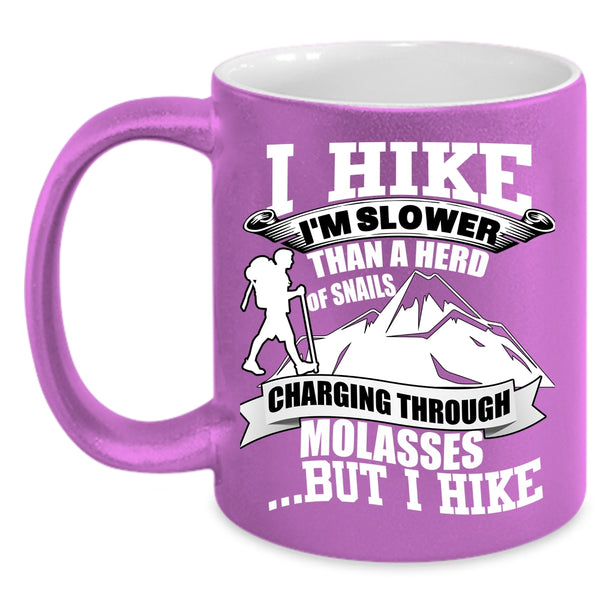 I Hike I'm Slower Than A Herd Of Snails Coffee Mug, I Hike Coffee Cup