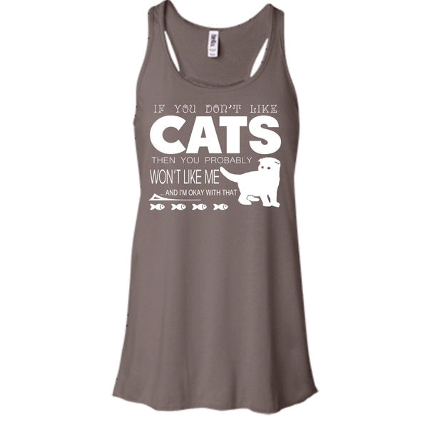 If You Don't Like Cat Shirt, Then You Probably Won't Like Me Shirt