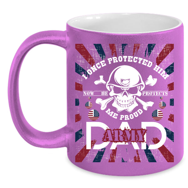 Proud Army Dad Coffee Mug, He Protects Me Coffee Cup