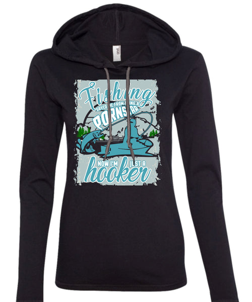 Fishing Saved Me T Shirt, I'm Just A Hooker T Shirt (Anvil Ladies Ringspun Hooded)