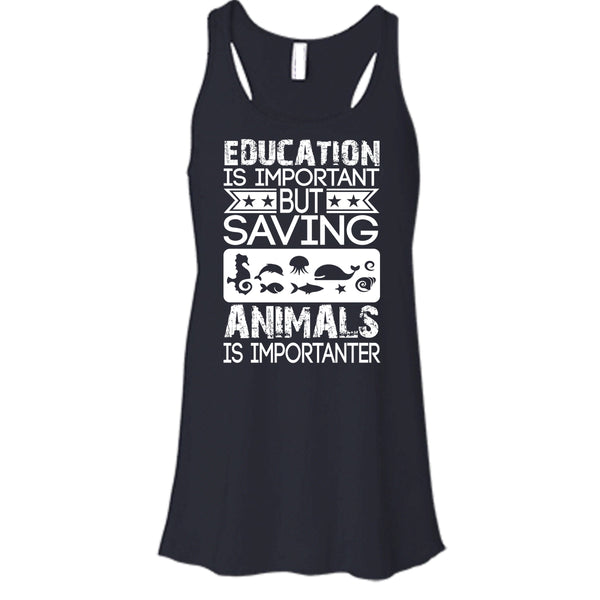 Education Is Important T Shirt, But Saving Animals Is Importanter T Shirt, Cool T Shirt