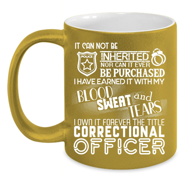 I Own It Forever Coffee Mug, The Title Correctional Officer Coffee Cup