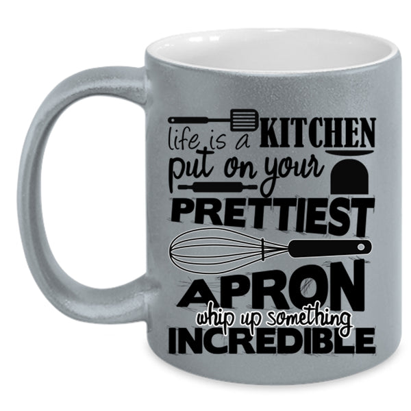 Cool Chef Coffee Mug, Life Is A Kitchen Put On Prettiest Apron Accent Mug