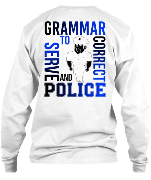 Grammar To Serve And Correct Police T Shirt, I Love Police T Shirt