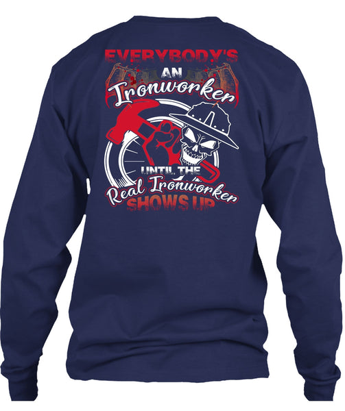 Everybody's An Ironworker T Shirt, Being An Ironworker T Shirt