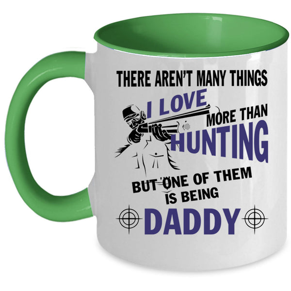 I Love Being Daddy Coffee Mug, I Love Hunting Accent Mug