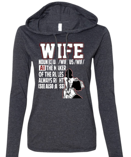 The Maker Of The Rules Always Right T Shirt, Being A Wife T Shirt (Anvil Ladies Ringspun Hooded)