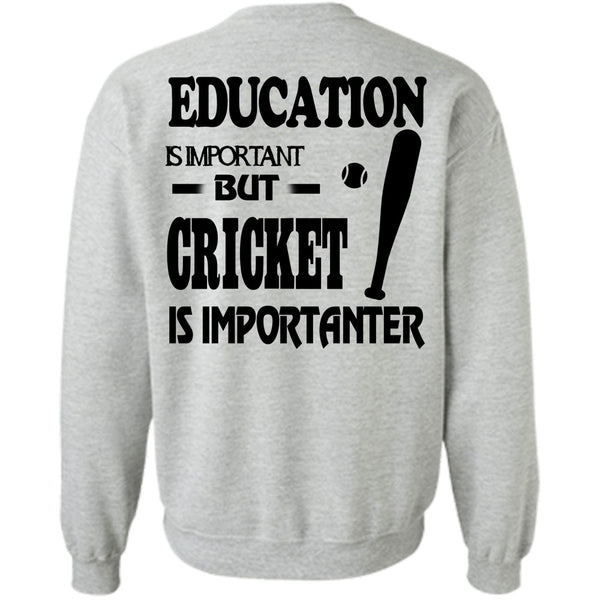 Sport T Shirt, Education Is Important But Cricket Is Importanter Sweatshirt