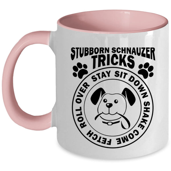 Stubborn Schnauzer Tricks Funny Mug, I Love Dogs Cup