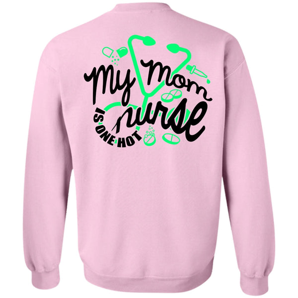 I Love Nursing T Shirt, My Mom Nurse Is One Hot Sweatshirt