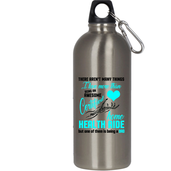 Being A Certified Home Health Aide 20 oz Stainless Steel Bottle,Being A Dad Outdoor Sports Water Bottle