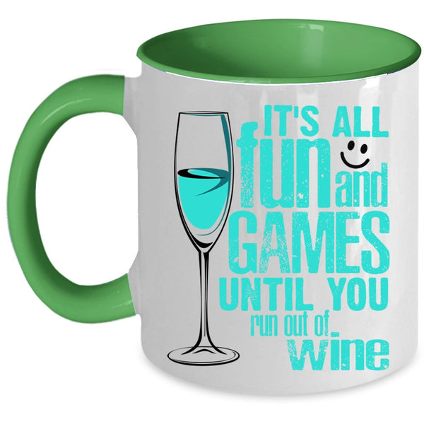Until You Run Out Of Wine Coffee Mug, It's All Fun And Games Accent Mug