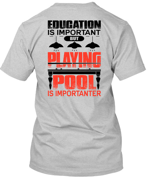 Playing Pool Is Importanter T Shirt, I Love Pool T Shirt