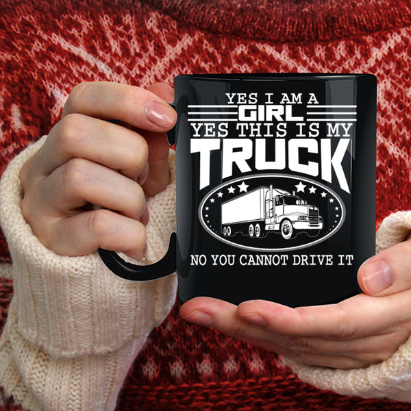Yes I Am A Girl Coffee Mug, Yes This Is My Truck Coffee Cup
