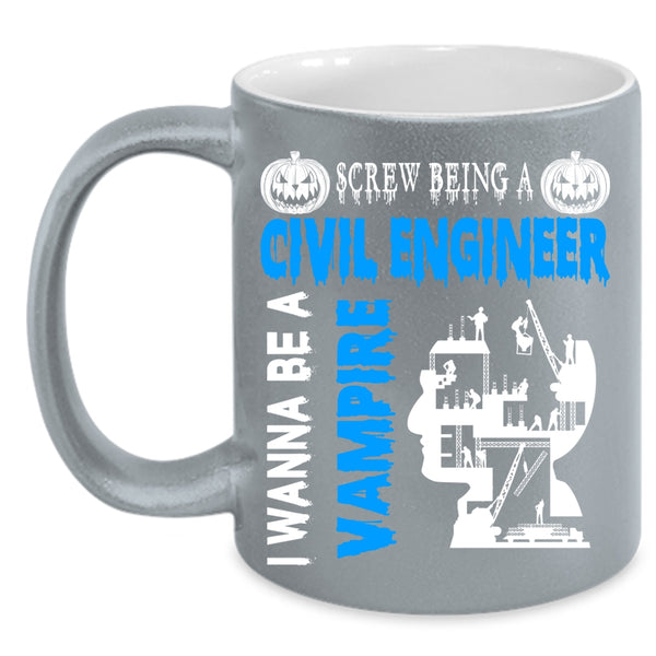 Being A Civil Engineer Coffee Mug, I Wanna Be A Vampire Coffee Cup